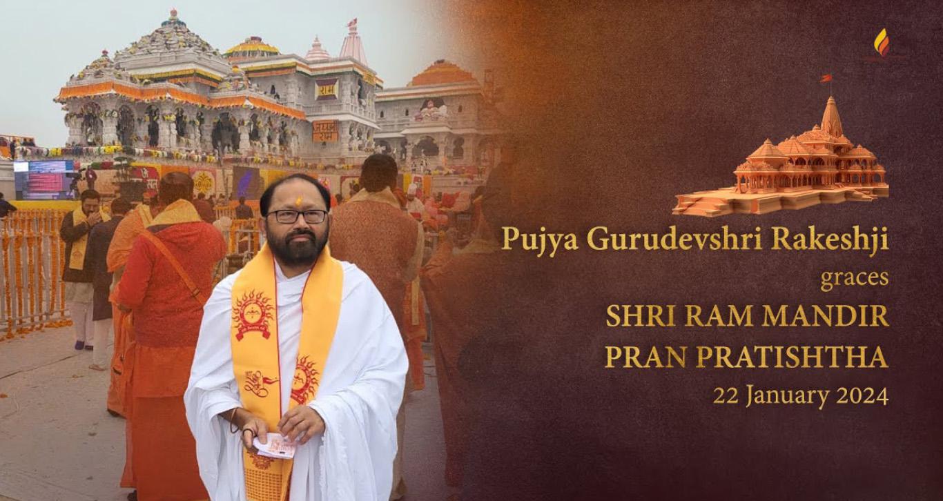 Pujya Gurudevshri Rakeshji graces Shri Ram Mandir Pran Pratishtha